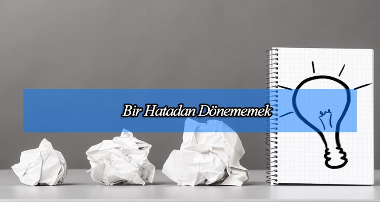 Bir Hatadan Dönememek