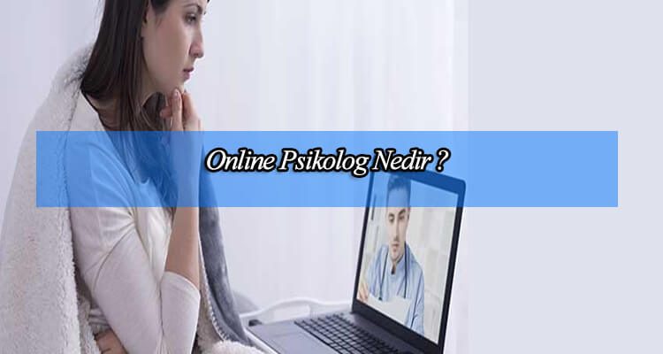 Online Psikolog Nedir ?